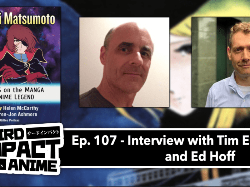 Episode # 107 – Interview with Leiji Matsumoto Scholars, Tim Eldred and Ed Hoff